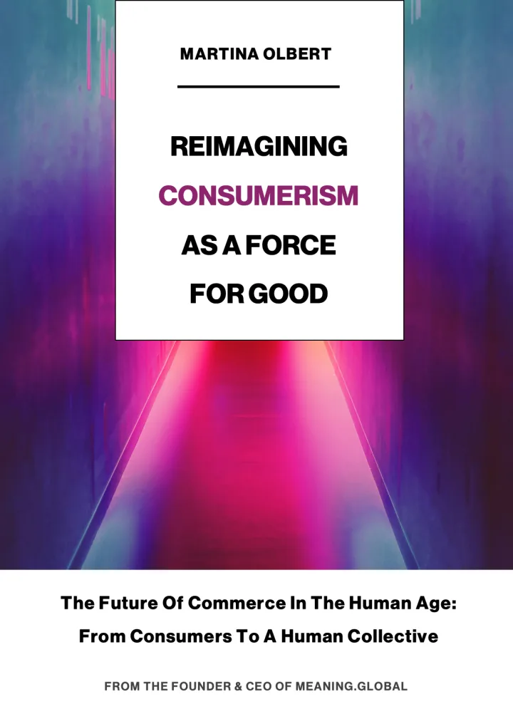 Reimagining Consumerism As A Force For Good by Dr. Martina Olbert